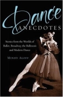 Dance Anecdotes: Stories from the Worlds of Ballet, Broadway, the Ballroom, and Modern Dance артикул 951a.