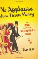 No Applause--Just Throw Money: The Book That Made Vaudeville Famous артикул 955a.